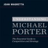 Understanding Michael Porter: The Essential Guide to Competition and Strategy - Joan Magretta, Sean Pratt, Erik Synnestvedt