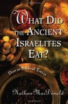 What Did the Ancient Israelites Eat?: Diet in Biblical Times - Nathan Macdonald