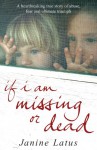 If I Am Missing or Dead: A Sister's Story of Love, Loss and Liberation - Janine Latus