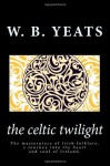 The Celtic Twilight - W.B. Yeats