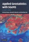 Applied Geostatistics with SGeMS: A User's Guide - Nicolas Rémy, Jianbing Wu, Alexandre Boucher