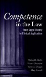 Competence in the Law: From Legal Theory to Clinical Application - Michael L. Perlin, Henry A. Dlugacz, Mary Connell, Pamela R. Champine