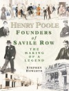 Henry Poole: Founders of Savile Row: The Making of a Legend - Stephen Howarth