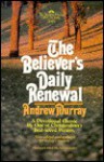 The Believer's Daily Renewal - Andrew Murray