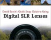 David Busch's Quick Snap Guide to Using Digital SLR Lenses - David D. Busch