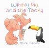 Wibbly Pig and the Tooky - Mick Inkpen