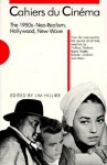 Cahiers Du Cinema, the 1950s: Neo-Realism, Hollywood, New Wave - Jim Hillier