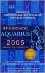 Super Horoscope Aquarius 2005 - Staff of Berkley Publishing Group, Astrology World Staff, Unknown