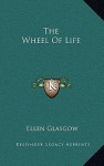 The Wheel of Life - Ellen Glasgow