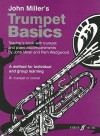 Trumpet Basics: B-Flat Trumpet or Cornet: A Method for Individual and Group Learning, with Trumpet and Piano Accompaniments - John Miller, Pam Wedgwood