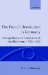 The French Revolution in Germany - Timothy C.W. Blanning