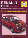 Renault Clio Petrol And Diesel Service And Repair Manual: 01 04 (Y Reg Onwards) (Haynes Service And Repair Manuals) - Peter Gill