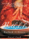 Bathsheba Bathed in Grace: How 8 Scandalous Women Changed the World - Carol Cook