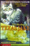 The Healing of Texas Jake - Phyllis Reynolds Naylor, Alan Daniel