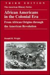 African Americans in the Colonial Era: From African Origins through the American Revolution - Donald R. Wright