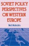 Soviet Pol Perspect W Europe - Neil Malcolm