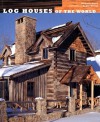 Log Houses of the World - Richard Olsen, Radek Kurzaj