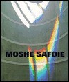 Moshe Safdie - Witold Rybczyński, Paul Goldberger, Peter Rowe