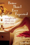 Better Than I Ever Expected: Straight Talk about Sex After Sixty - Joan Price