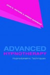 Advanced Hypnotherapy: Hypnodynamic Techniques - John G. Watkins, Arreed Franz Barabasz