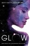 Glow - Amy Kathleen Ryan