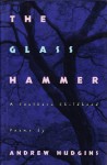 The Glass Hammer: A Southern Childhood - Andrew Hudgins