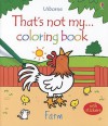 That's Not My Farm Coloring Book - Rachel Wells