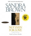 Not Even for Love - Sandra Brown, Karen Ziemba