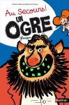 Au secours ! Un ogre glouton - Orianne Lallemand