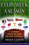 Every Week a Season: A Journey Inside Big-Time College Football - Brian Curtis