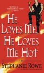 He Loves Me, He Loves Me Hot - Stephanie Rowe