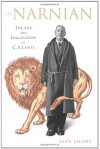 The Narnian: The Life and Imagination of C. S. Lewis - Alan Jacobs