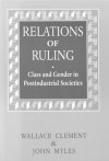 Relations of Ruling: Class and Gender in Postindustrial Societies - Wallace Clement, John Myles