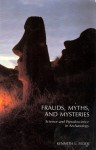 Frauds, Myths, and Mysteries: Science and Pseudoscience in Archaeology - Kenneth L. Feder