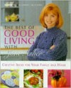 The Best of Good Living with Jane Asher: Creative Ideas for Your Family and Home - Jane Asher