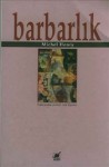 Barbarlık - Michel Henry, Işık Ergüden