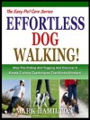 WALKING YOUR DOG: Stop The Pulling And Tugging And Discover 5 Simple Training Techniques That Works Wonders! (The Easy Pet Care Series) - Mark Hamilton