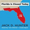 Florida Is Closed Today - Jack D. Hunter, Tom Weiner