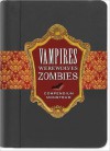 Vampires, Werewolves, Zombies: Compendium Monstrum - Peter Pauper Press