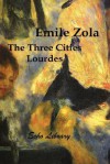 The Three Cities Trilogy: Lourdes - Émile Zola