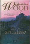 El Amuleto - Barbara Wood, Bettina Blanch Tyroller