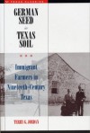 German Seed in Texas Soil: Immigrant Farmers in Nineteenth-Century Texas (Texas Classics) - Terry G. Jordan