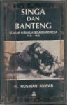Singa dan Banteng: Sejarah Hubungan Belanda-Indonesia 1945-1950 - Rosihan Anwar