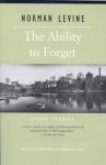 The Ability To Forget: Short Stories - Norman Levine