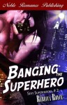 Banging the Superhero - Rebecca Royce