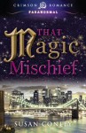 That Magic Mischief - Susan Conley