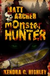 Matt Archer: Monster Hunter (Matt Archer #1) - Kendra C. Highley