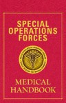 Special Operations Forces Medical Handbook (Book Only Edition) - Warren Whitlock;Steve Yevich;Richard Broadhurst;Gay Thompson;Pete Redmond