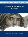 Rayton- A Backwoods Mystery - The Original Classic Edition - Theodore Goodridge Roberts