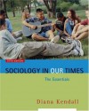 Sociology in Our Times: The Essentials (with InfoTrac) - Diana Kendall